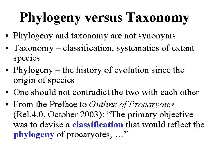 Phylogeny versus Taxonomy • Phylogeny and taxonomy are not synonyms • Taxonomy – classification,