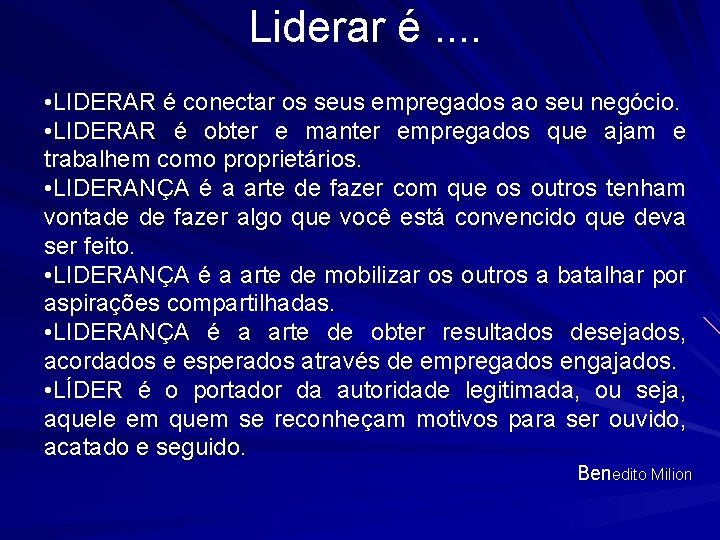 Liderar é. . • LIDERAR é conectar os seus empregados ao seu negócio. •