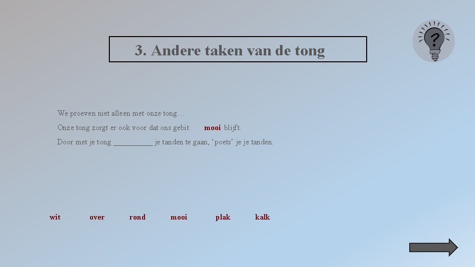 3. Andere taken van de tong We proeven niet alleen met onze tong… Onze