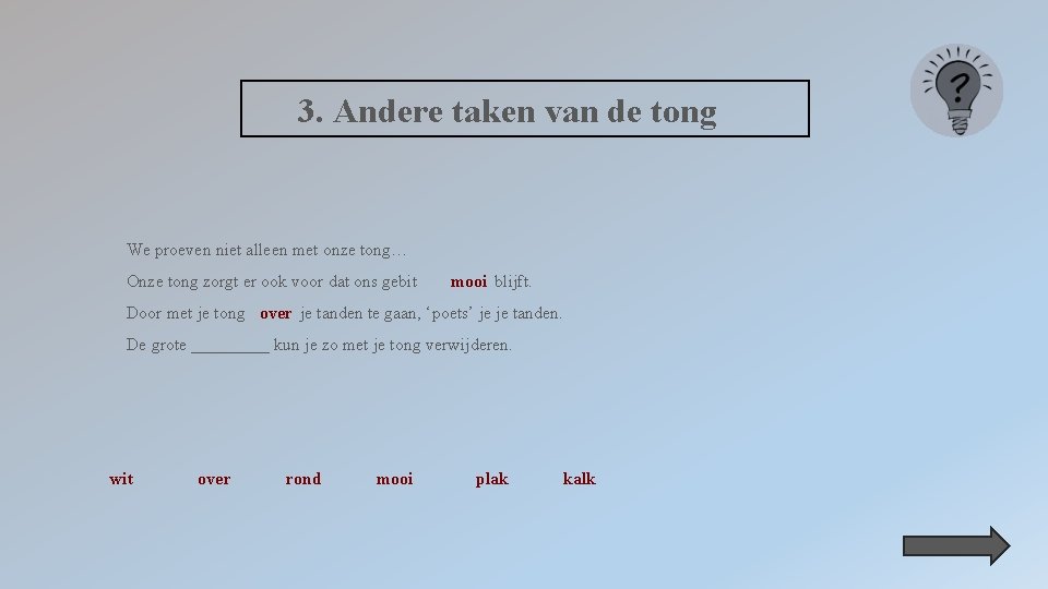 3. Andere taken van de tong We proeven niet alleen met onze tong… Onze