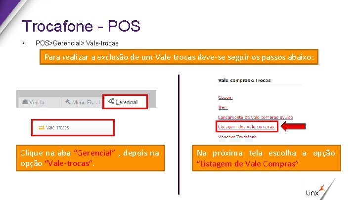 Trocafone - POS • POS>Gerencial> Vale-trocas Para realizar a exclusão de um Vale trocas