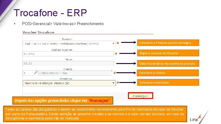 Trocafone - ERP • POS>Gerencial> Vale-trocas> Preenchimento Selecione o Produto que foi entregue Digite