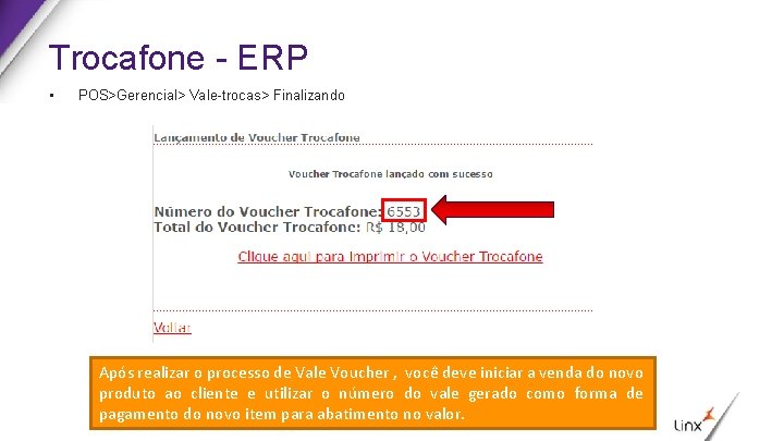 Trocafone - ERP • POS>Gerencial> Vale-trocas> Finalizando Após realizar o processo de Vale Voucher