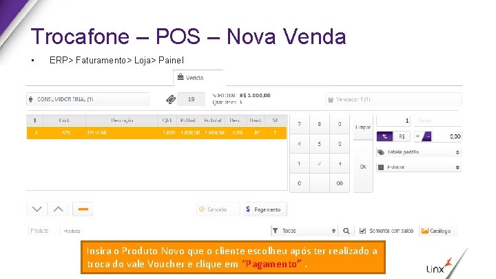 Trocafone – POS – Nova Venda • ERP> Faturamento> Loja> Painel Insira o Produto