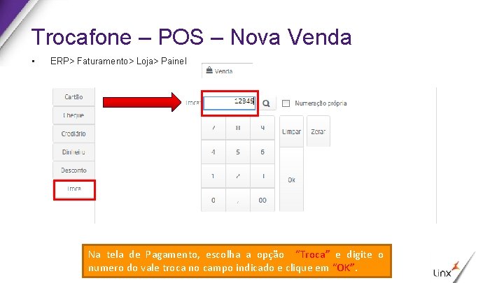 Trocafone – POS – Nova Venda • ERP> Faturamento> Loja> Painel Na tela de