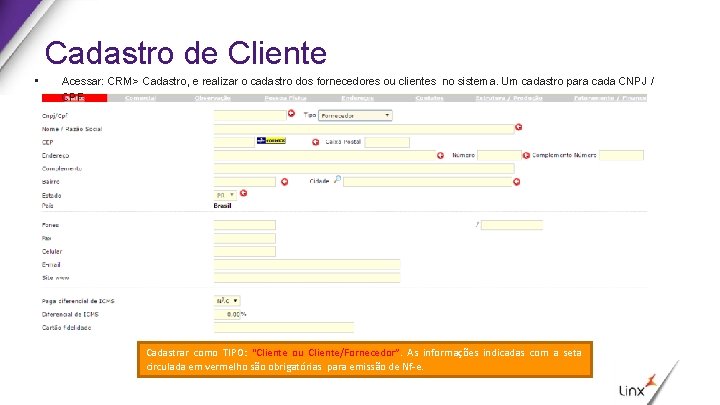 Cadastro de Cliente • Acessar: CRM> Cadastro, e realizar o cadastro dos fornecedores ou