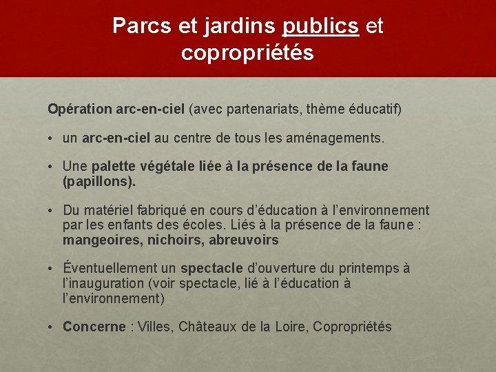 Parcs et jardins publics et copropriétés Opération arc-en-ciel (avec partenariats, thème éducatif) • un