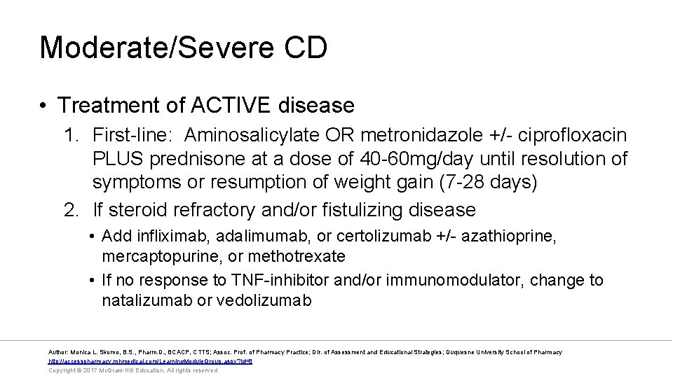 Moderate/Severe CD • Treatment of ACTIVE disease 1. First-line: Aminosalicylate OR metronidazole +/- ciprofloxacin