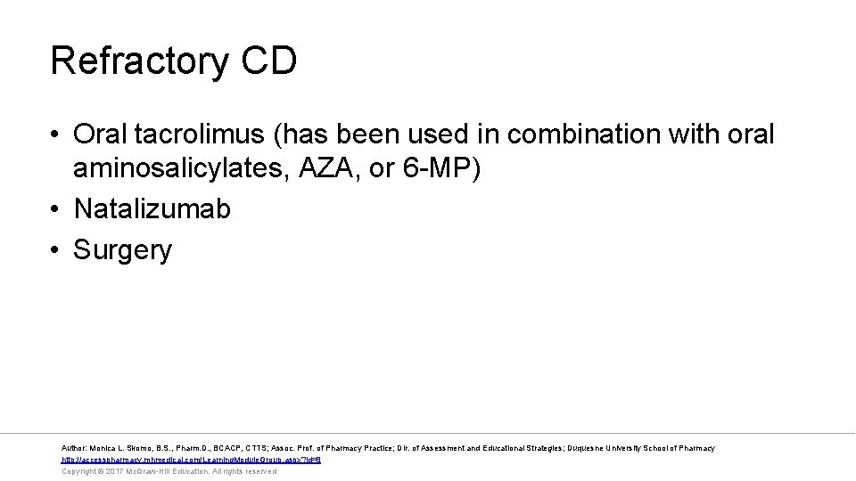 Refractory CD • Oral tacrolimus (has been used in combination with oral aminosalicylates, AZA,