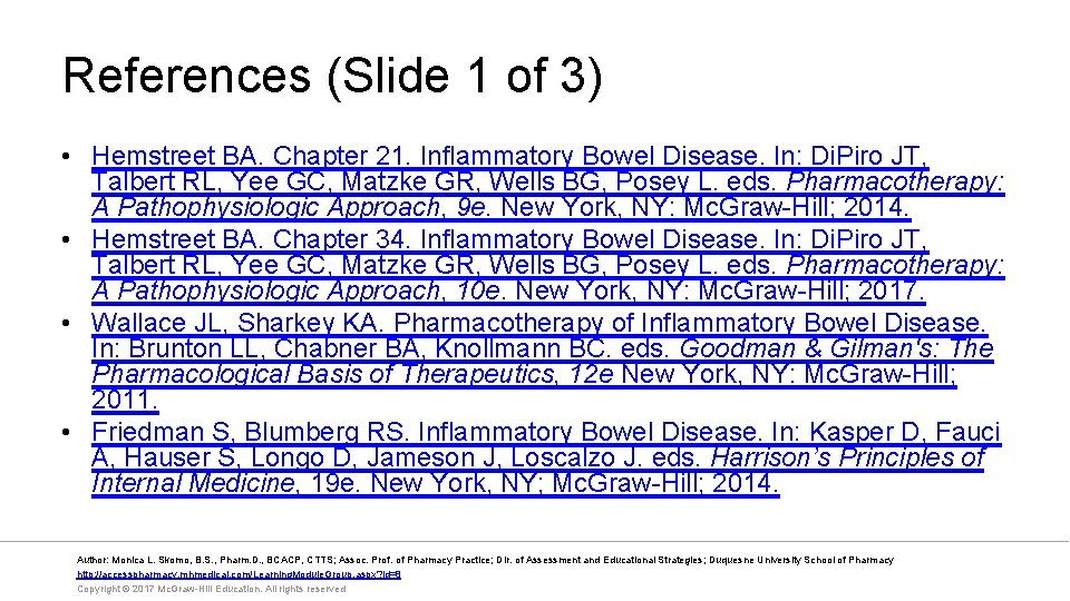 References (Slide 1 of 3) • Hemstreet BA. Chapter 21. Inflammatory Bowel Disease. In: