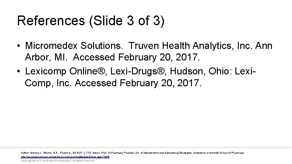 References (Slide 3 of 3) • Micromedex Solutions. Truven Health Analytics, Inc. Ann Arbor,