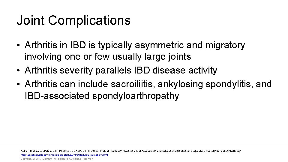 Joint Complications • Arthritis in IBD is typically asymmetric and migratory involving one or