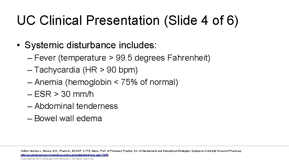 UC Clinical Presentation (Slide 4 of 6) • Systemic disturbance includes: – Fever (temperature