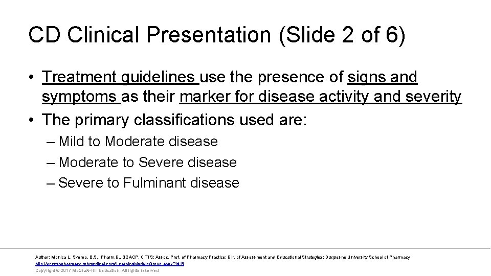 CD Clinical Presentation (Slide 2 of 6) • Treatment guidelines use the presence of