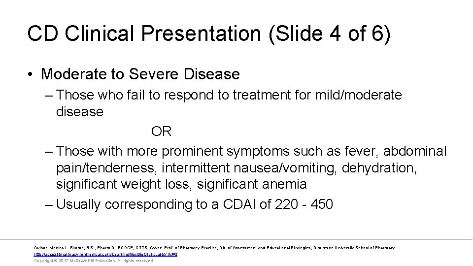 CD Clinical Presentation (Slide 4 of 6) • Moderate to Severe Disease – Those