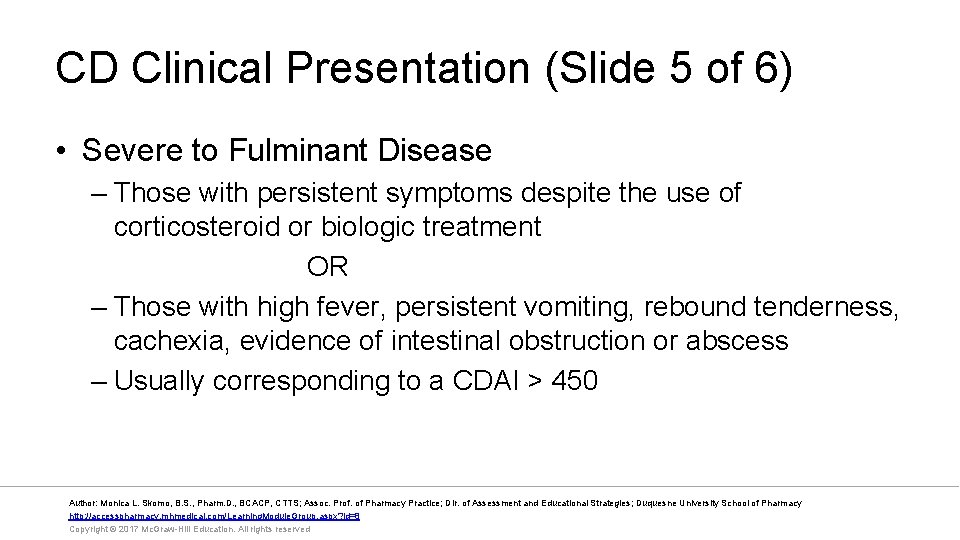 CD Clinical Presentation (Slide 5 of 6) • Severe to Fulminant Disease – Those