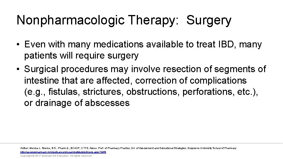 Nonpharmacologic Therapy: Surgery • Even with many medications available to treat IBD, many patients