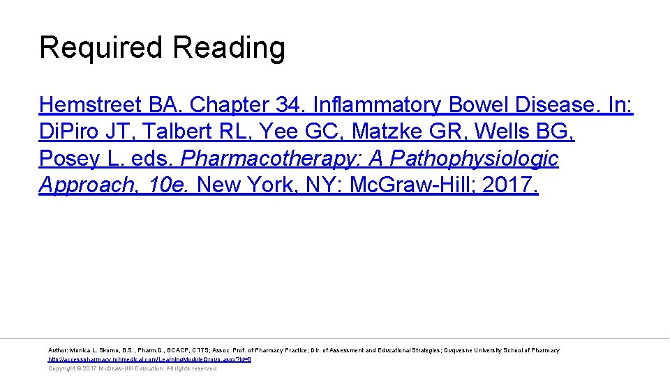 Required Reading Hemstreet BA. Chapter 34. Inflammatory Bowel Disease. In: Di. Piro JT, Talbert