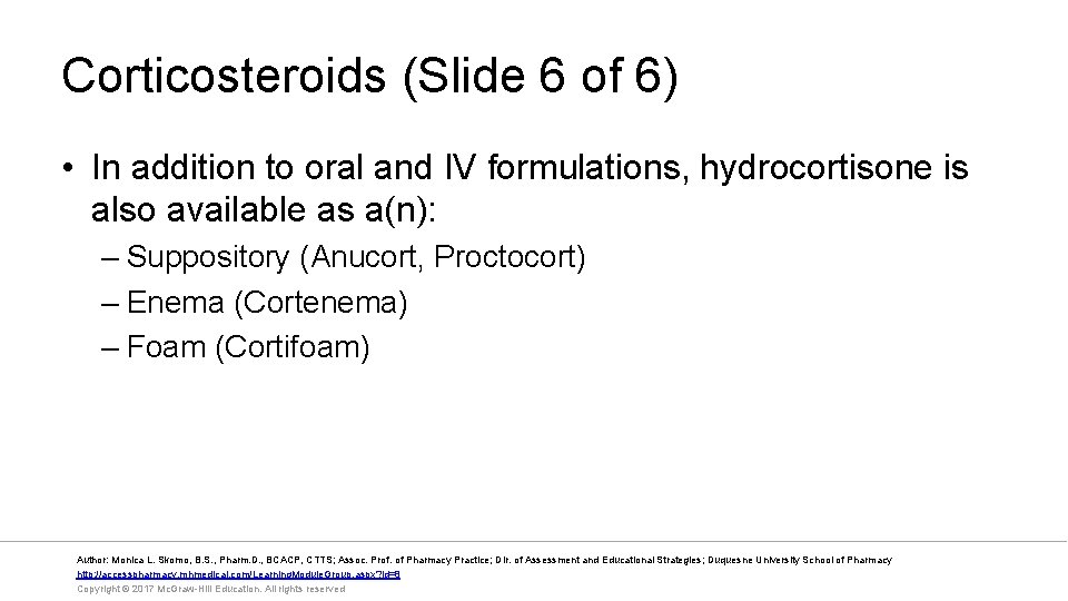 Corticosteroids (Slide 6 of 6) • In addition to oral and IV formulations, hydrocortisone