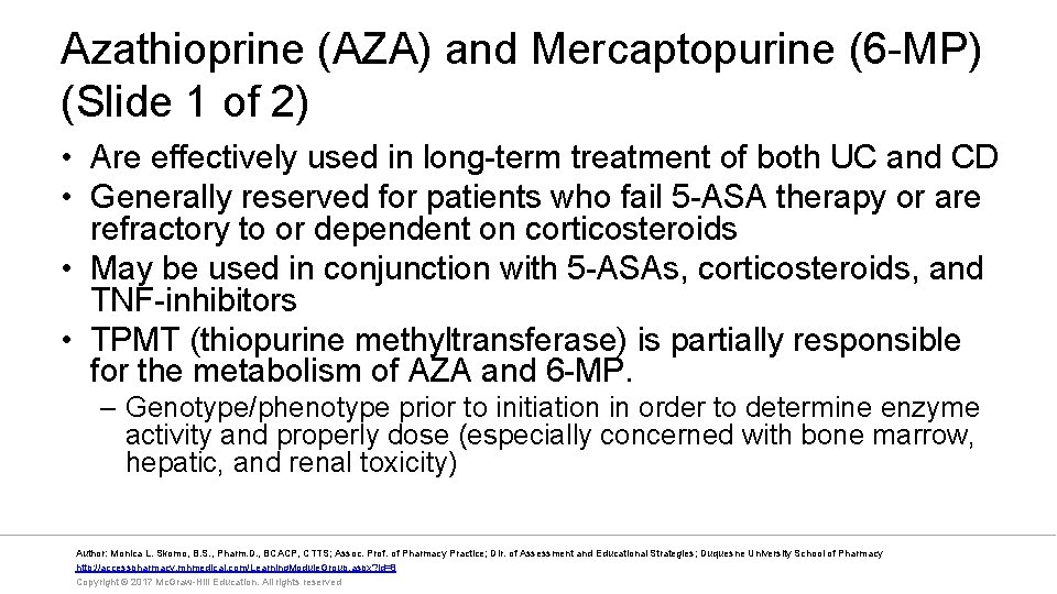 Azathioprine (AZA) and Mercaptopurine (6 -MP) (Slide 1 of 2) • Are effectively used