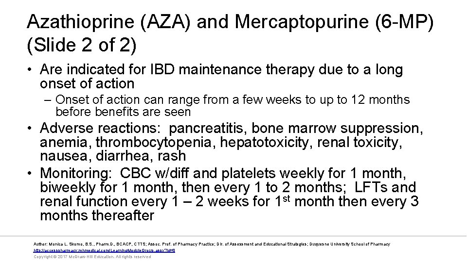 Azathioprine (AZA) and Mercaptopurine (6 -MP) (Slide 2 of 2) • Are indicated for