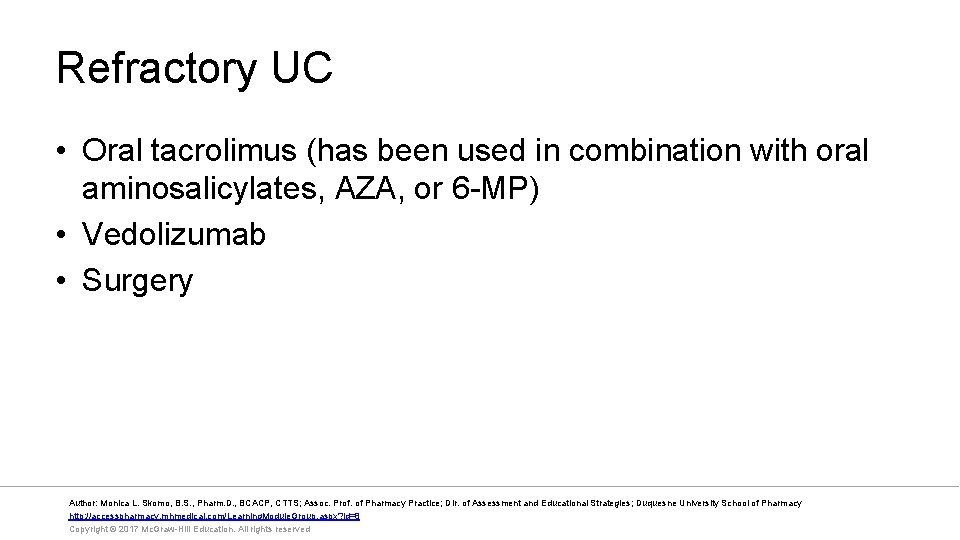 Refractory UC • Oral tacrolimus (has been used in combination with oral aminosalicylates, AZA,