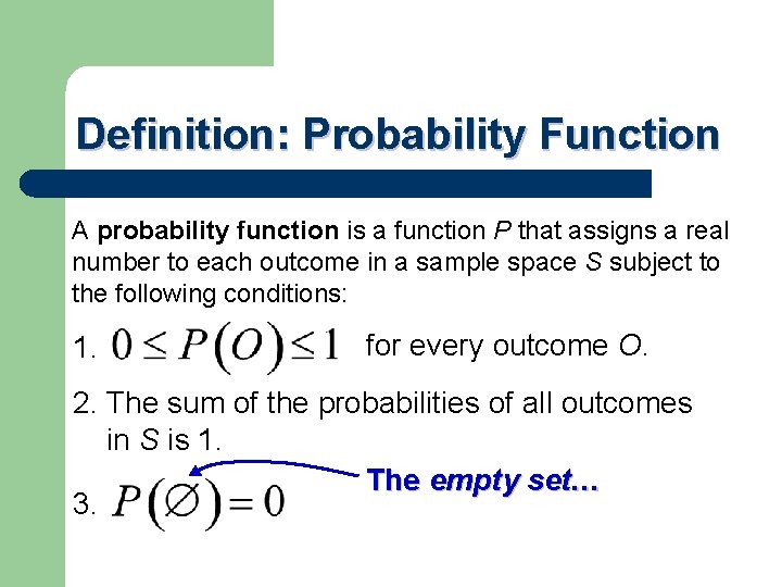 Definition: Probability Function A probability function is a function P that assigns a real