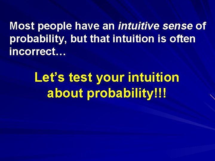 Most people have an intuitive sense of probability, but that intuition is often incorrect…