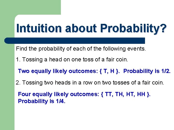 Intuition about Probability? Find the probability of each of the following events. 1. Tossing