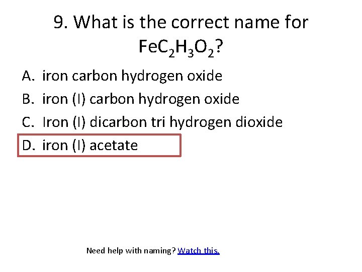9. What is the correct name for Fe. C 2 H 3 O 2?