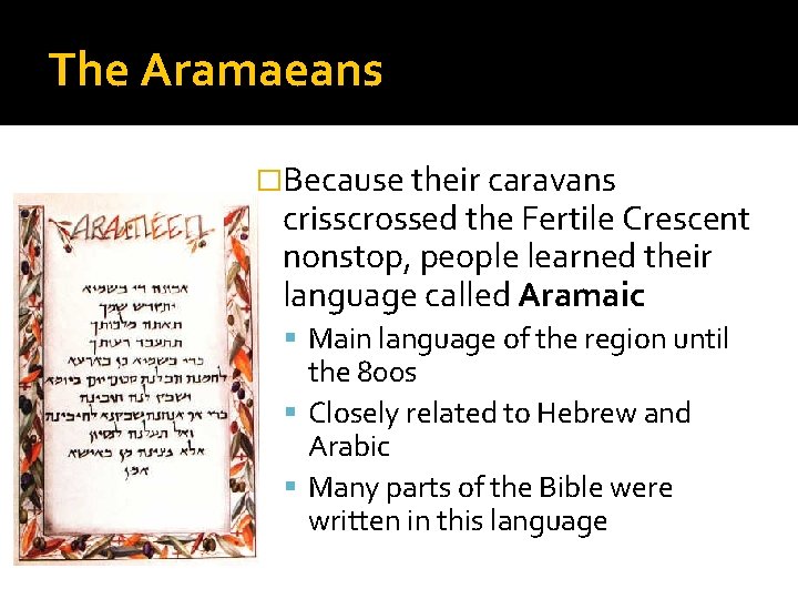 The Aramaeans �Because their caravans crisscrossed the Fertile Crescent nonstop, people learned their language