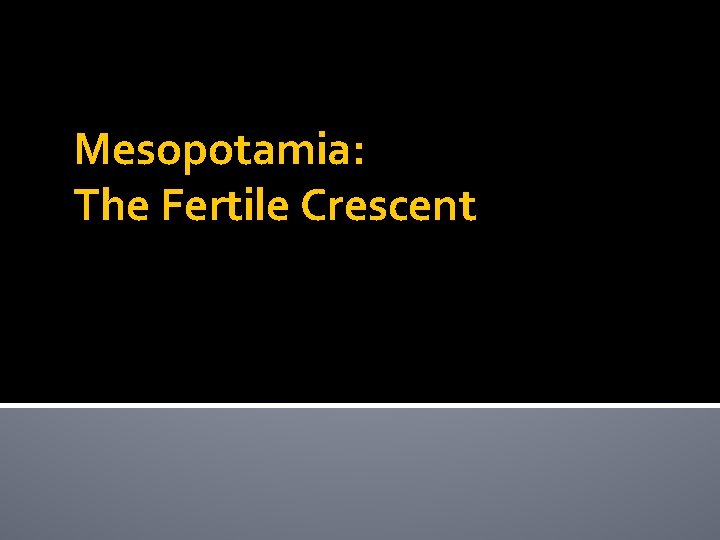 Mesopotamia: The Fertile Crescent 