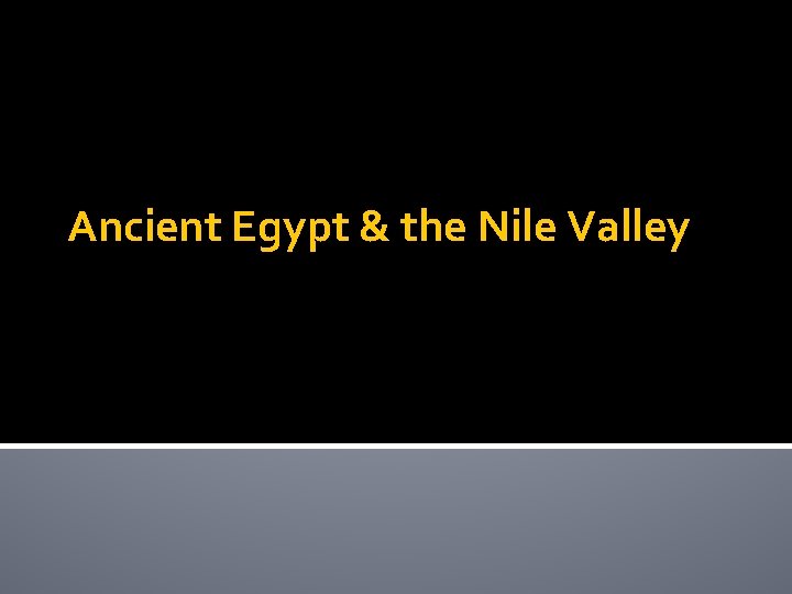 Ancient Egypt & the Nile Valley 