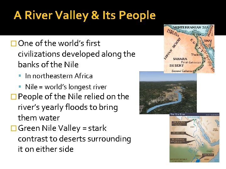 A River Valley & Its People � One of the world’s first civilizations developed