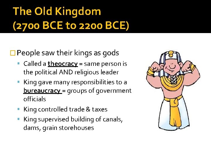 The Old Kingdom (2700 BCE to 2200 BCE) � People saw their kings as
