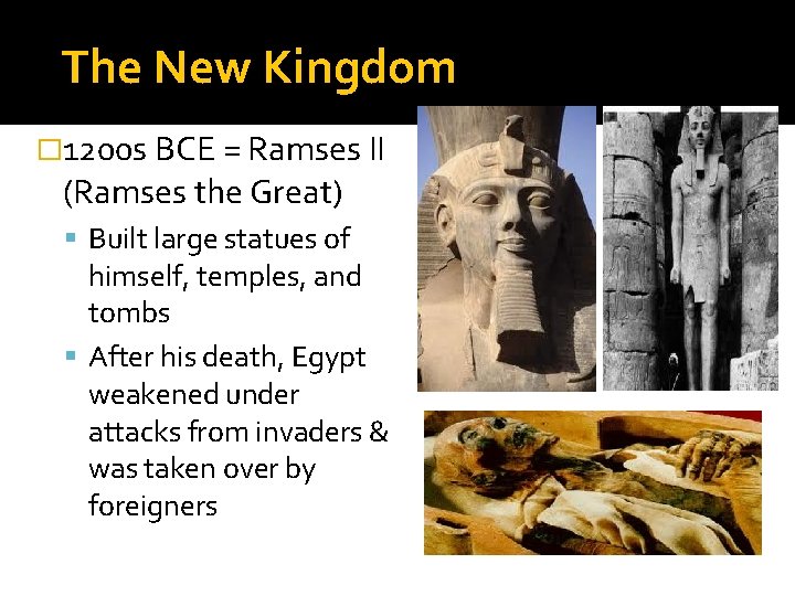 The New Kingdom � 1200 s BCE = Ramses II (Ramses the Great) Built