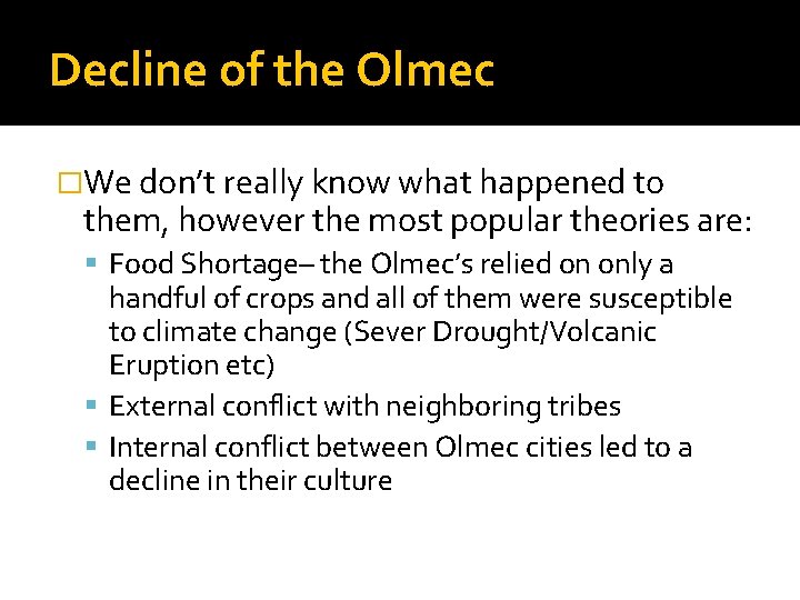 Decline of the Olmec �We don’t really know what happened to them, however the