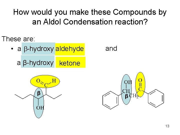 How would you make these Compounds by an Aldol Condensation reaction? These are: •