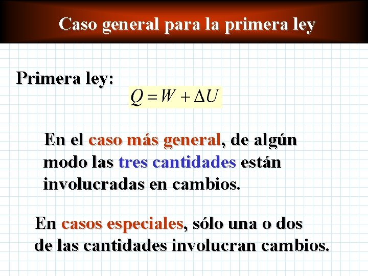 Caso general para la primera ley Primera ley: En el caso más general, de Caso general para la primera ley Primera ley: En el caso más general, de
