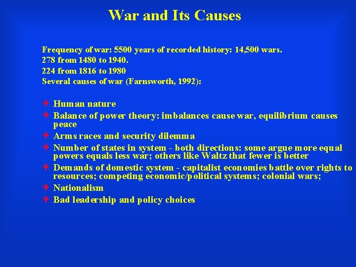 War and Its Causes Frequency of war: 5500 years of recorded history: 14, 500