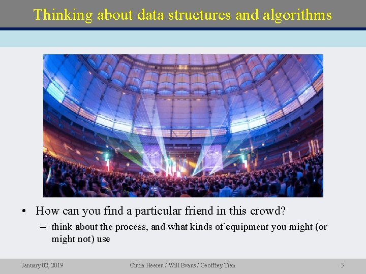 Thinking about data structures and algorithms • How can you find a particular friend