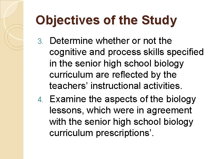 Objectives of the Study Determine whether or not the cognitive and process skills specified