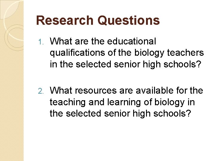 Research Questions 1. What are the educational qualifications of the biology teachers in the