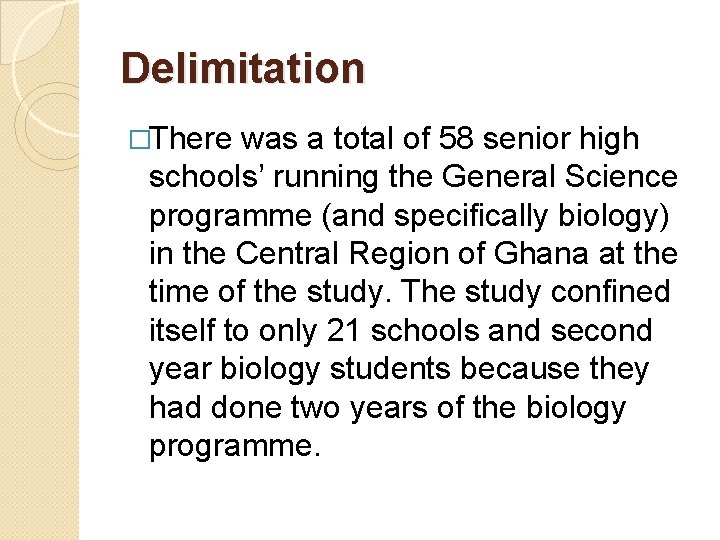 Delimitation �There was a total of 58 senior high schools’ running the General Science