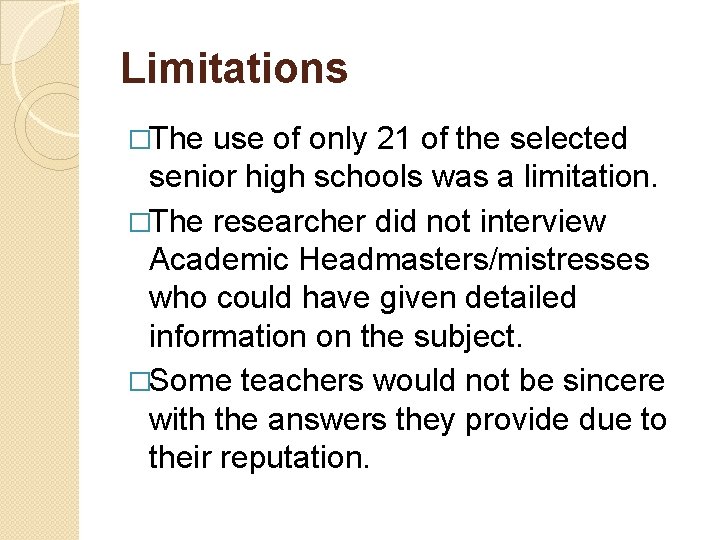 Limitations �The use of only 21 of the selected senior high schools was a