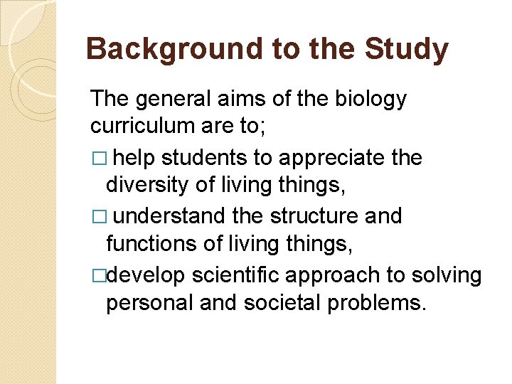 Background to the Study The general aims of the biology curriculum are to; �