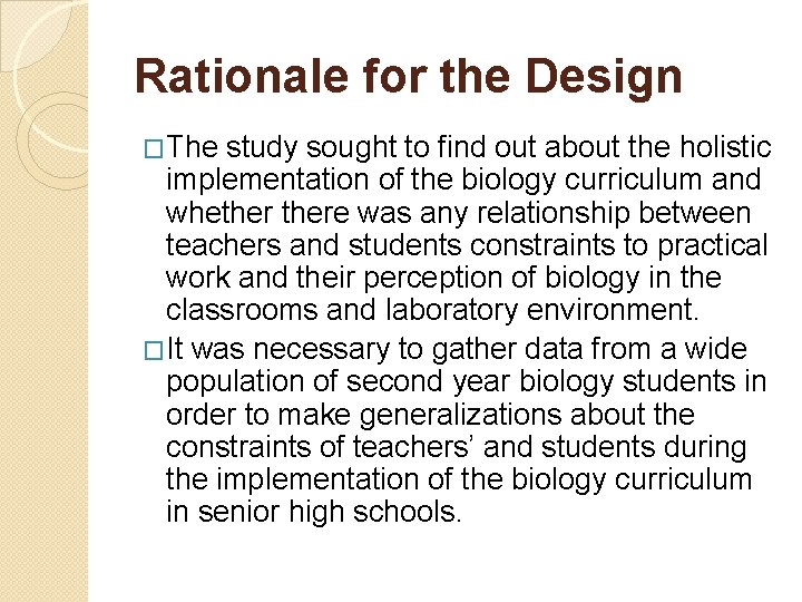 Rationale for the Design �The study sought to find out about the holistic implementation