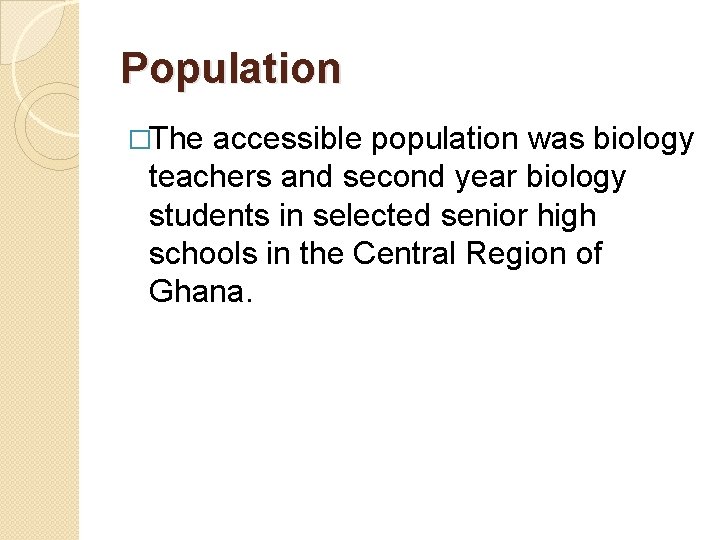 Population �The accessible population was biology teachers and second year biology students in selected