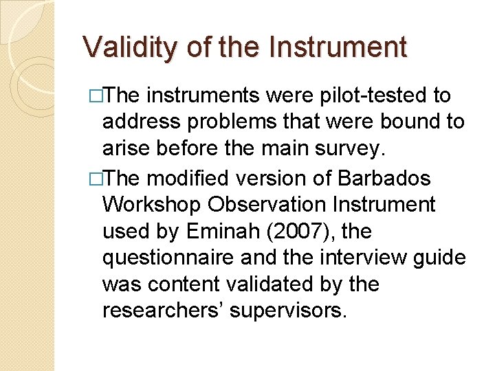 Validity of the Instrument �The instruments were pilot-tested to address problems that were bound