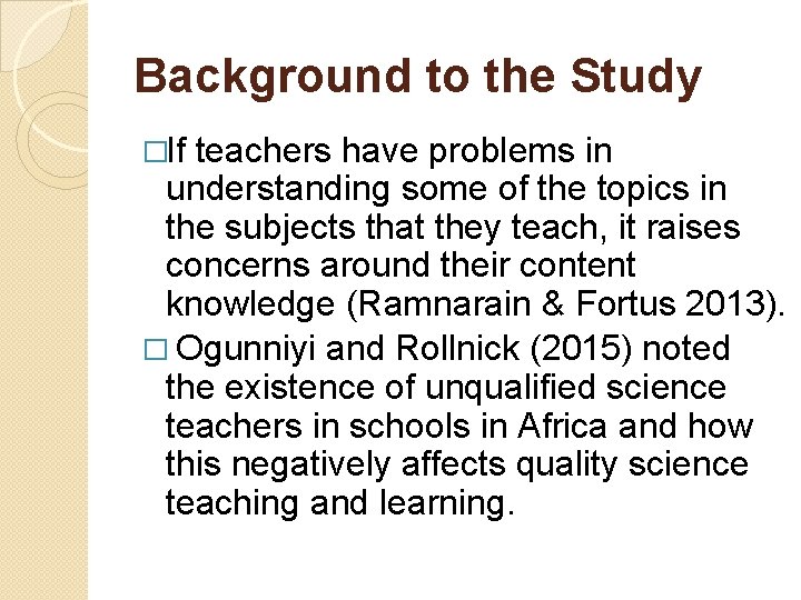 Background to the Study �If teachers have problems in understanding some of the topics